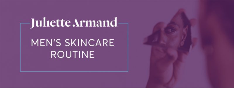 Juliette Armand: Men's Skincare Routine for 2023