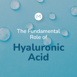 The fundamental role of hyaluronic acid