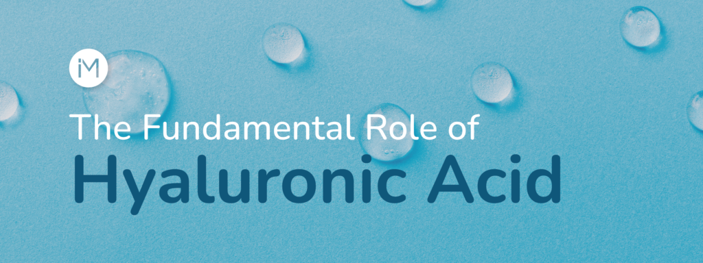 Fundamental Role Of Hyaluronic Acid